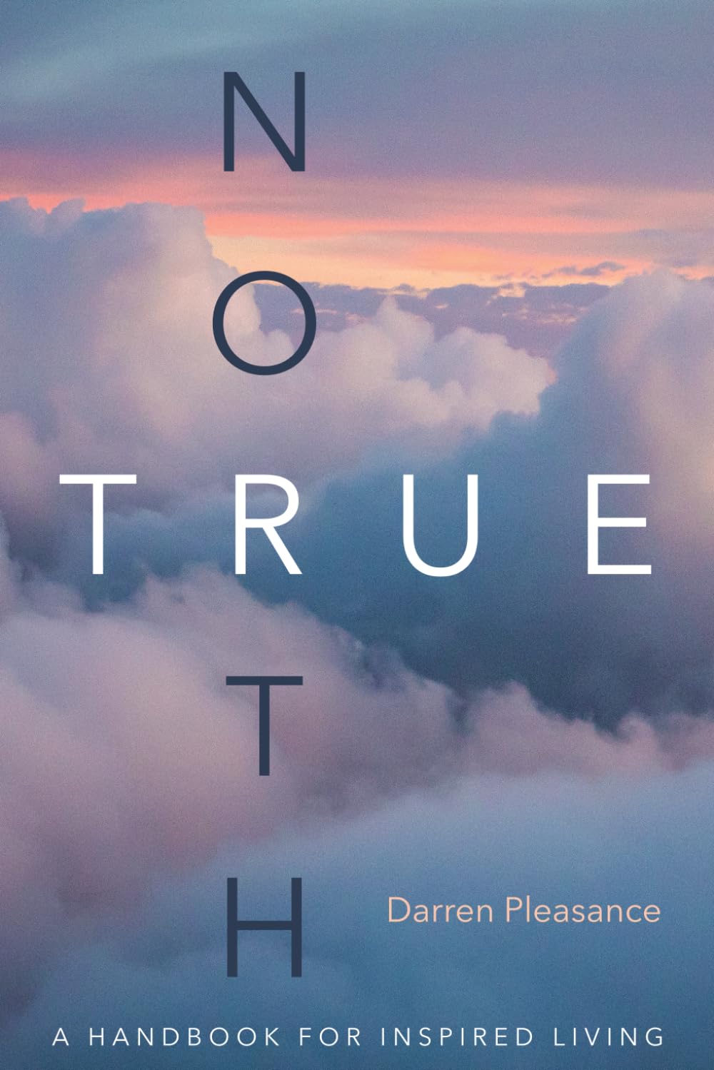True North: A Handbook for Inspired Living