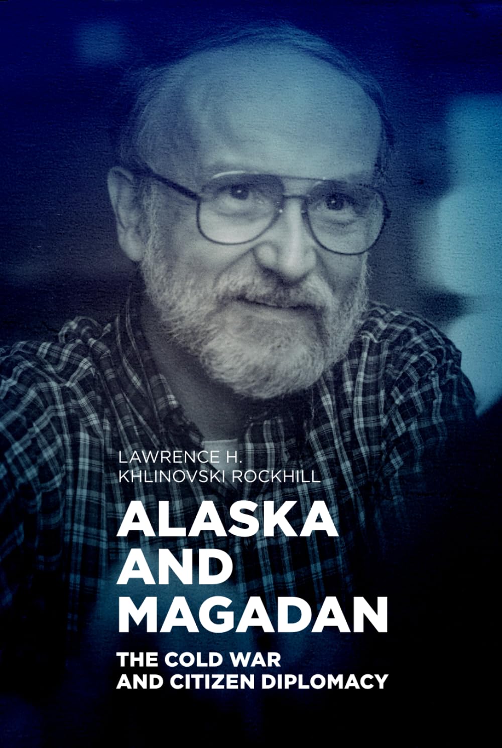 ALASKA AND MAGADAN: THE COLD WAR AND CITIZEN DIPLOMACY - 7179
