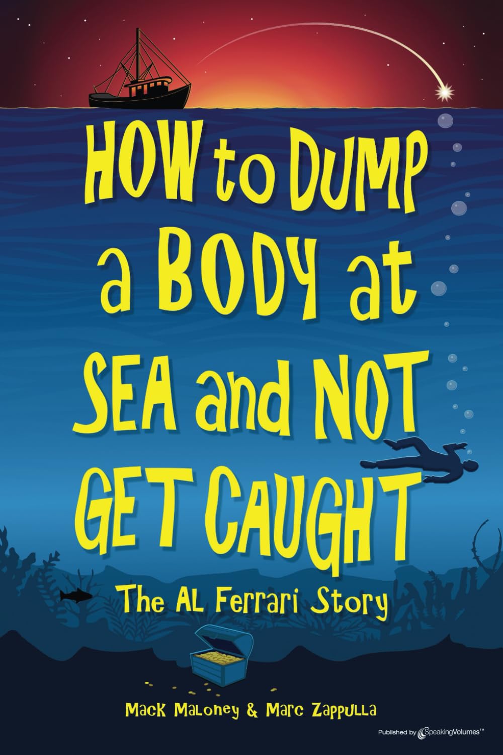 How to Dump a Body at Sea and Not Get Caught: The Al Ferrari Story - 9943