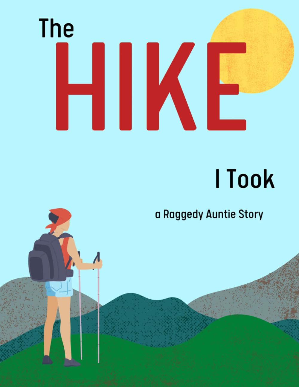 The Hike I Took: A Raggedy Auntie Story