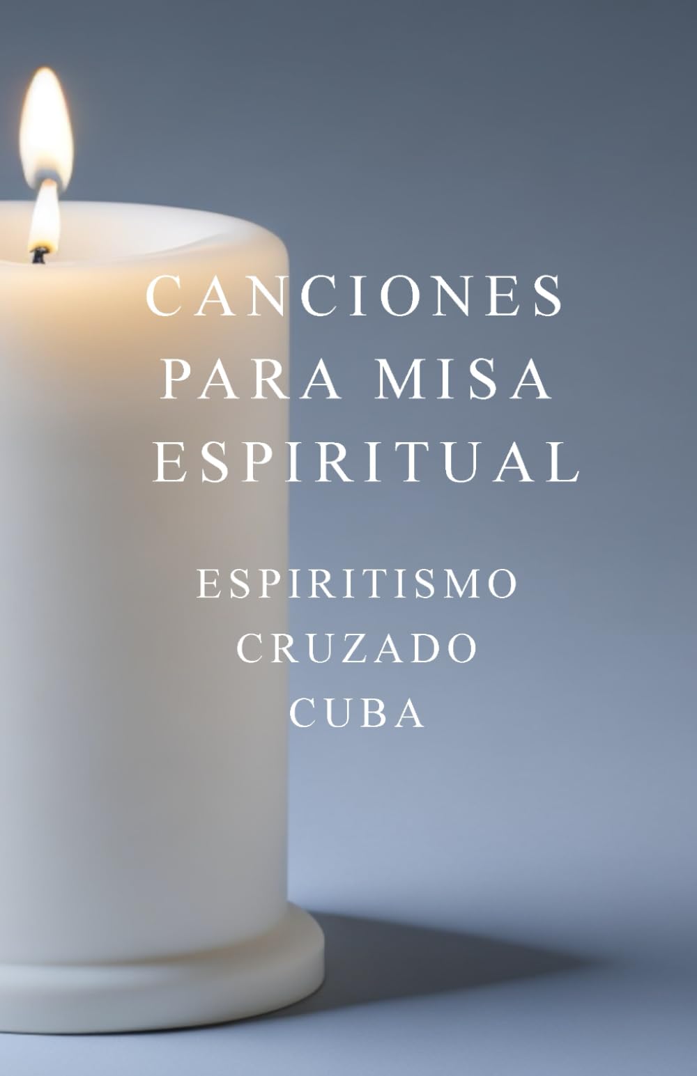 Canciones para Misa Espiritual: Espiritismo Cruzado Cuba (Spanish Edition) - 3832