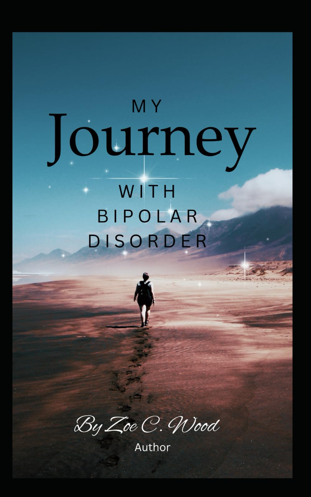 My Journey With Bipolar Disorder (My Journey with Bipolar Disorder By Zoe C Wood)