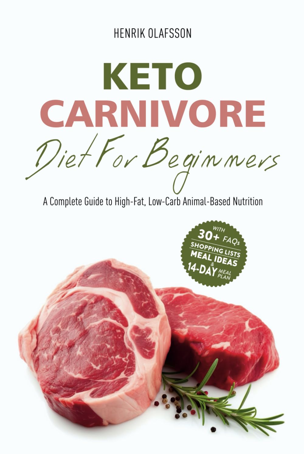 Keto Carnivore Diet For Beginners: A Complete Guide to High-Fat, Low-Carb Animal-Based Nutrition (Meat-Based, Nose-to-Tail, Ketovore Diet Guide + Cookbook) - 945