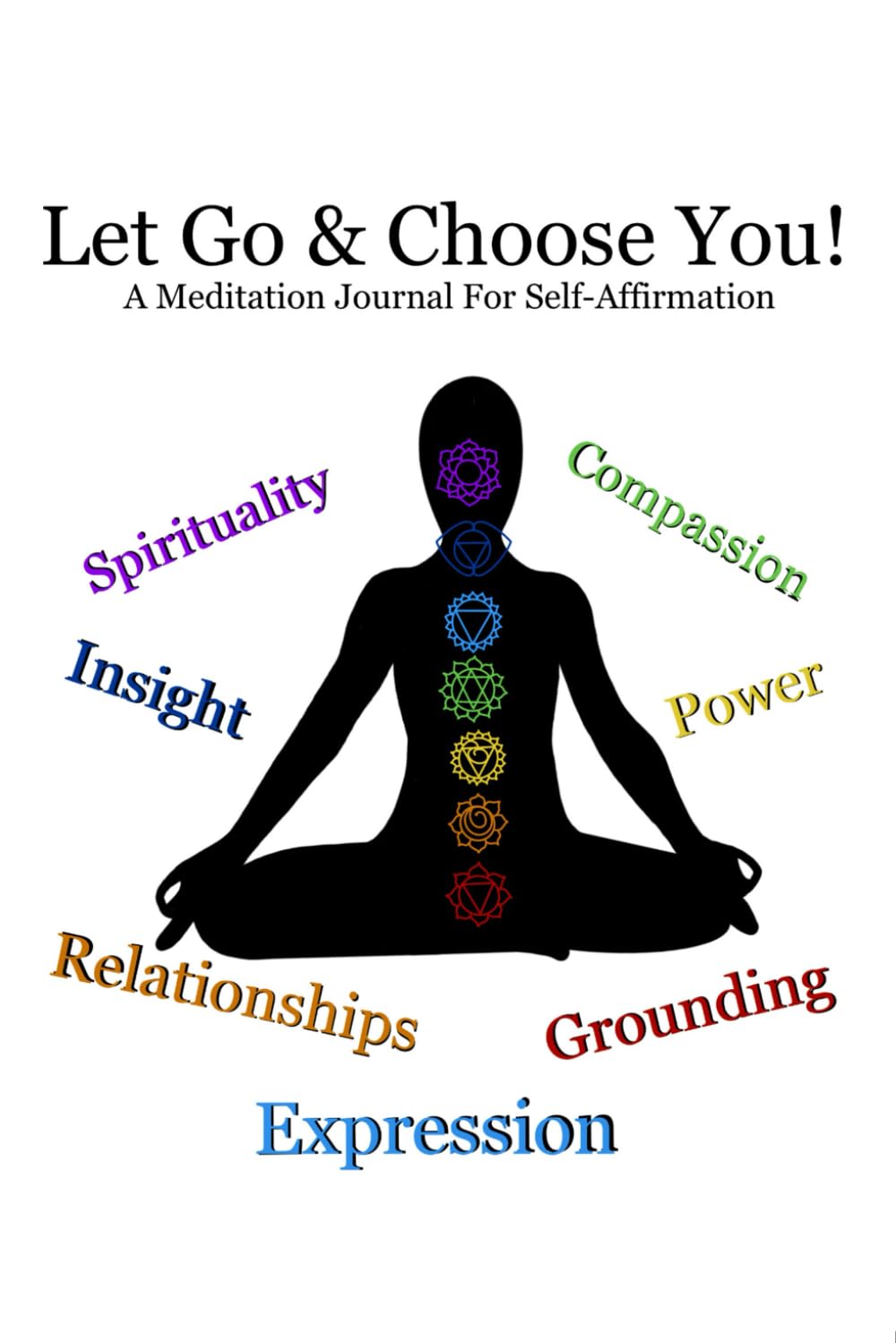 Let Go & Choose You!: A Meditation Journal for Self-Affirmation