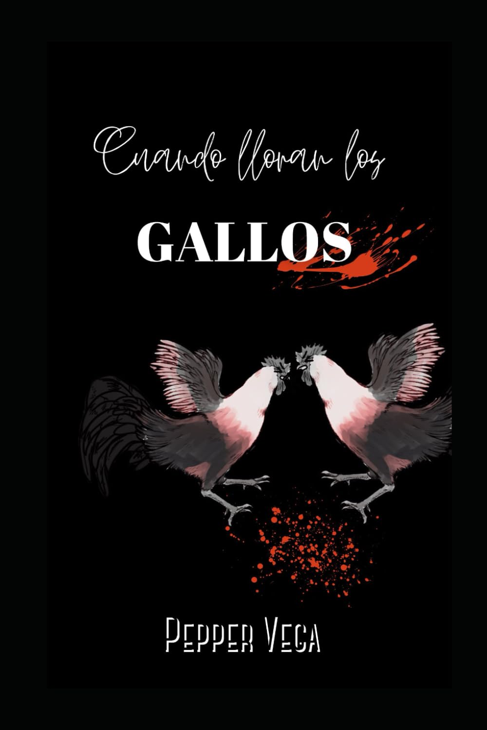 Cuando lloran los gallos (Spanish Edition)