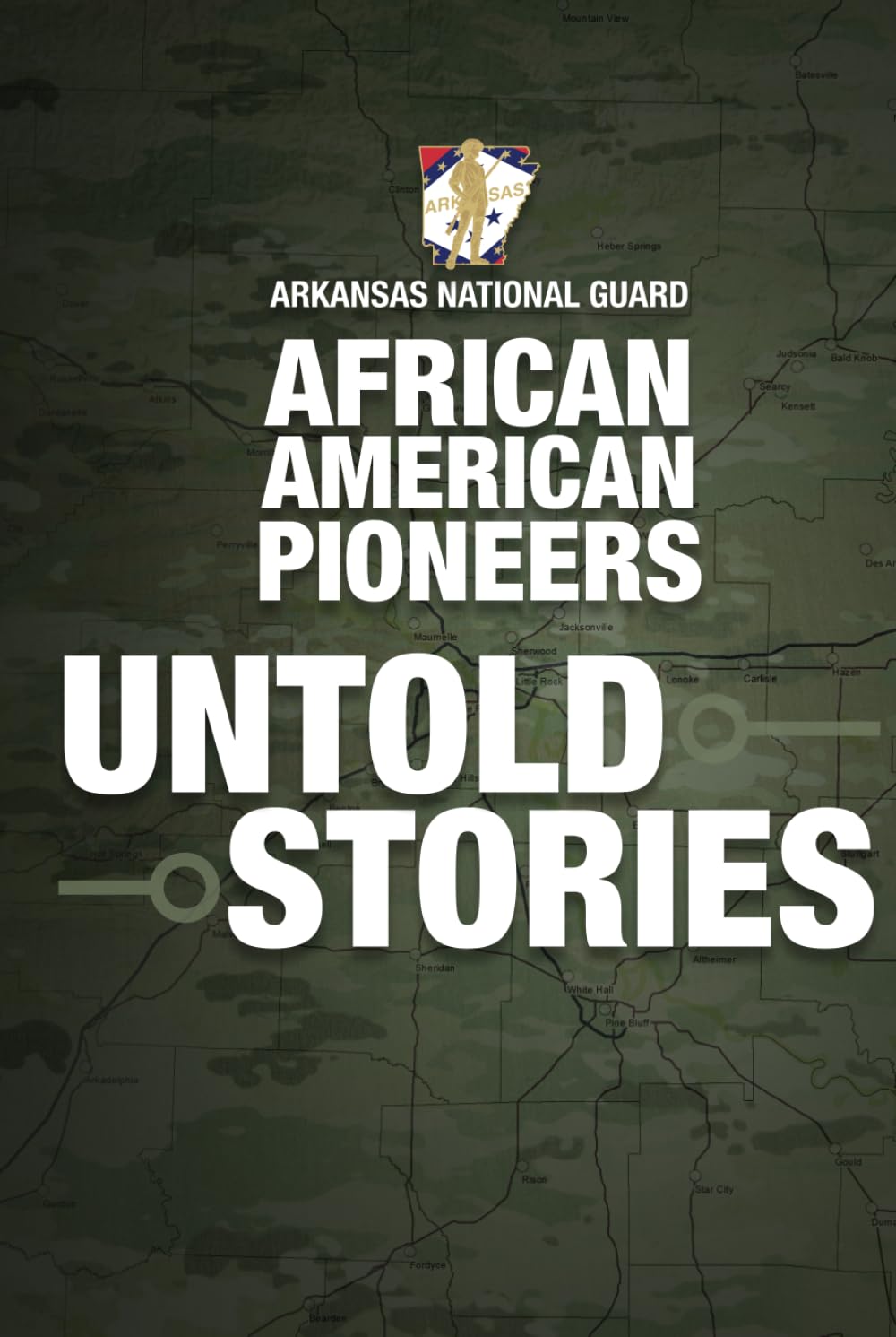 Arkansas National Guard African American Pioneers Untold Stories: 2nd Edition