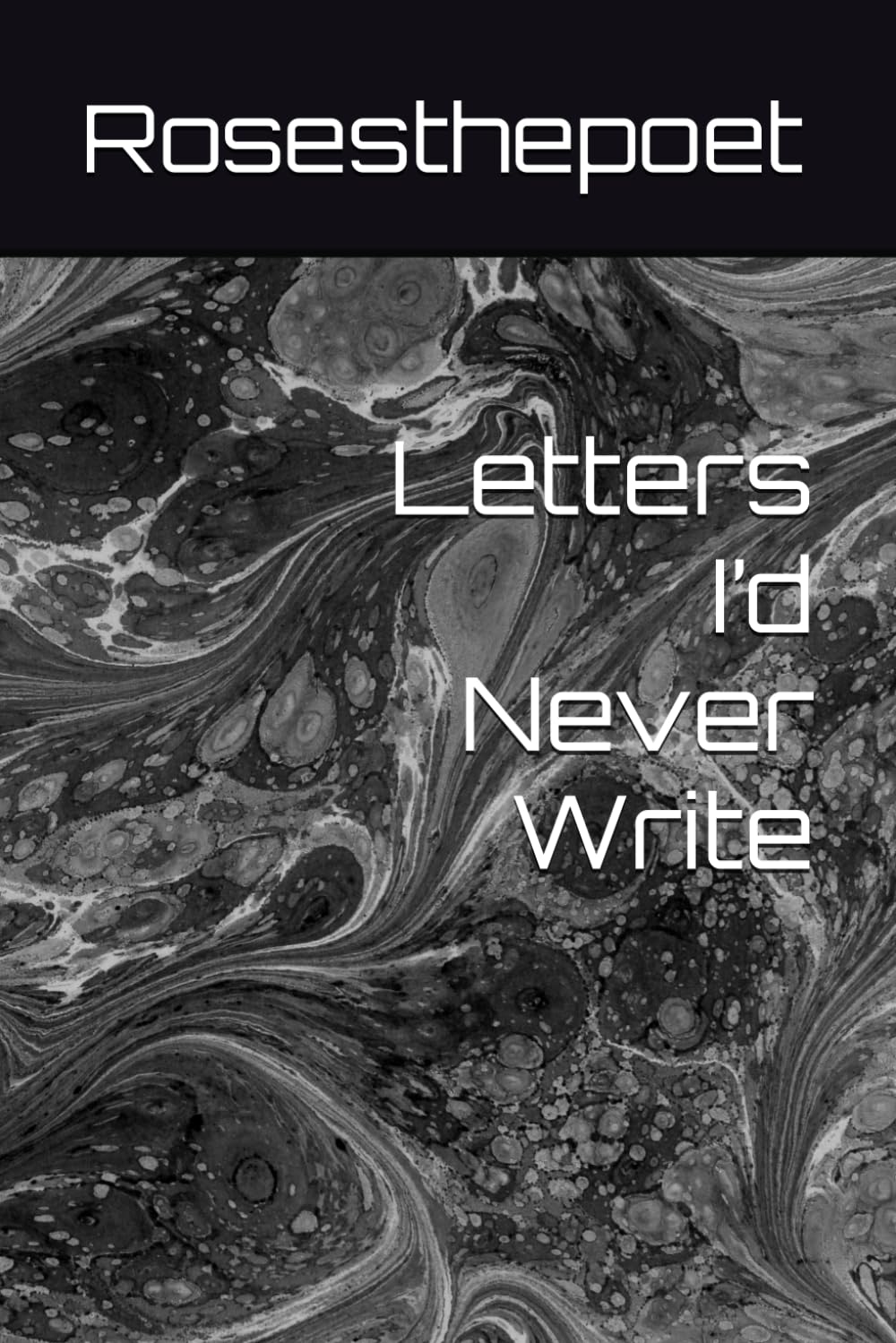 Letters I’d Never Write