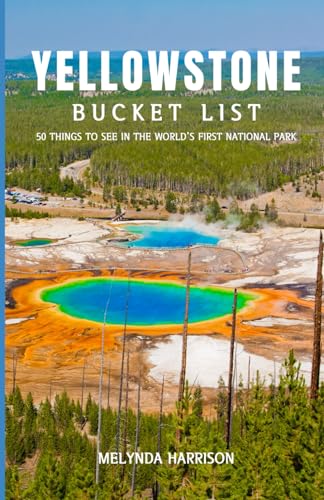 Yellowstone Bucket List: 50 things to see on your trip to the world’s first national park - 7092