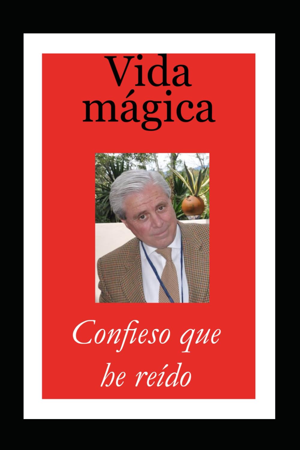 Vida mágica: Confieso que he reído (Spanish Edition)