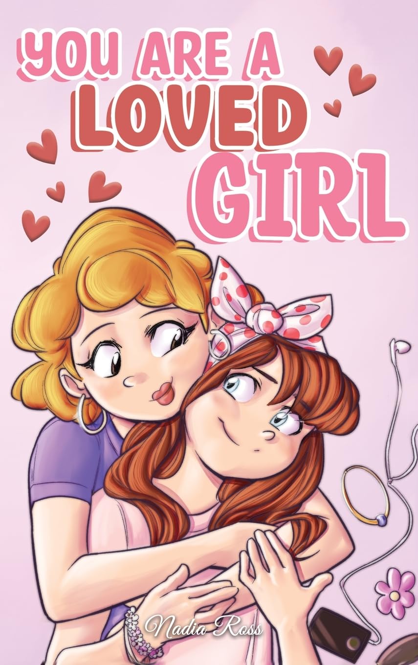 You are a Loved Girl: A Collection of Inspiring Stories about Family, Friendship, Self-Confidence and Love (Motivational Books for Children)