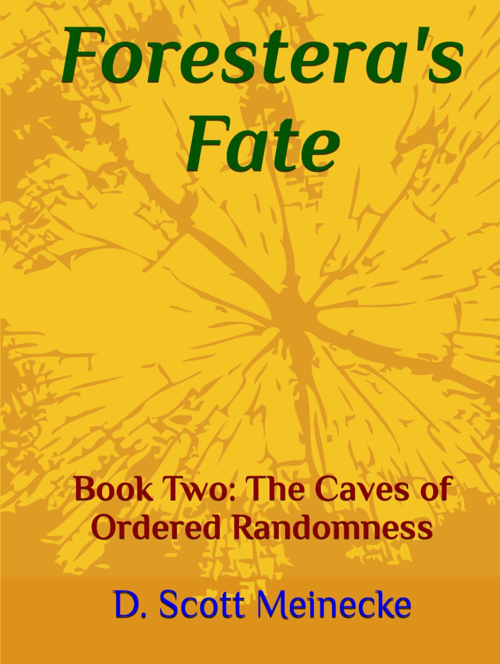 Forestera's Fate: Book Two: The Caves of Ordered Randomness