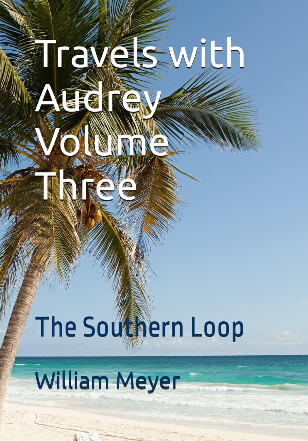 Travels with Audrey Volume 3: The Southern Loop