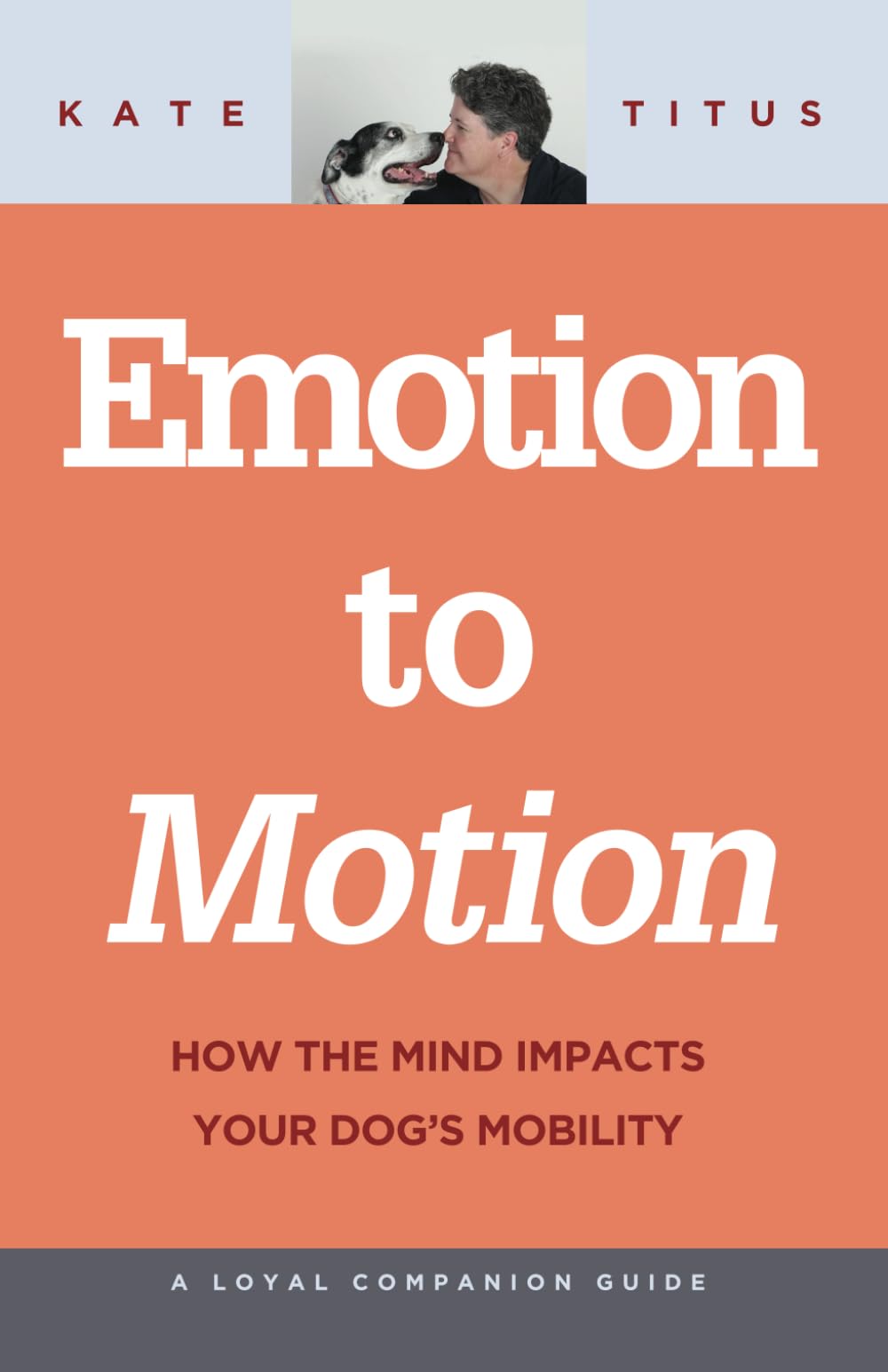 Emotion to Motion: How the Mind Impacts Your Dog's Mobility (Loyal Companion Guide) - 9872