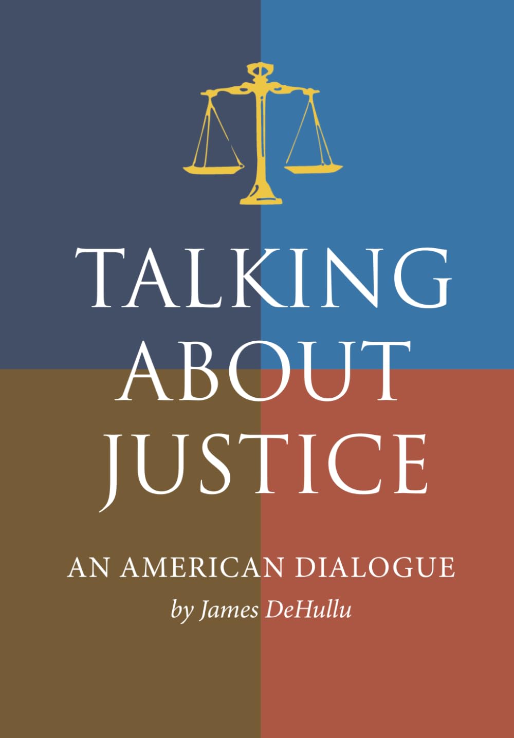 Talking About Justice: An American Dialogue (The American Political Dialogue Series)