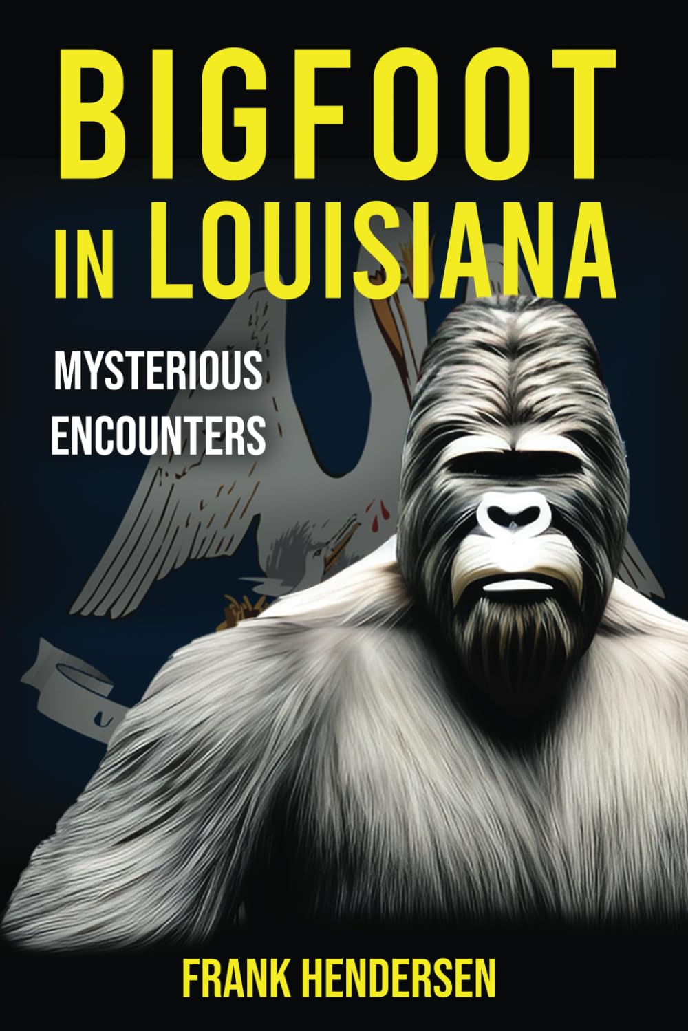 Bigfoot in Louisiana: Mysterious Encounters (Bigfoot Encounters from Around the World)