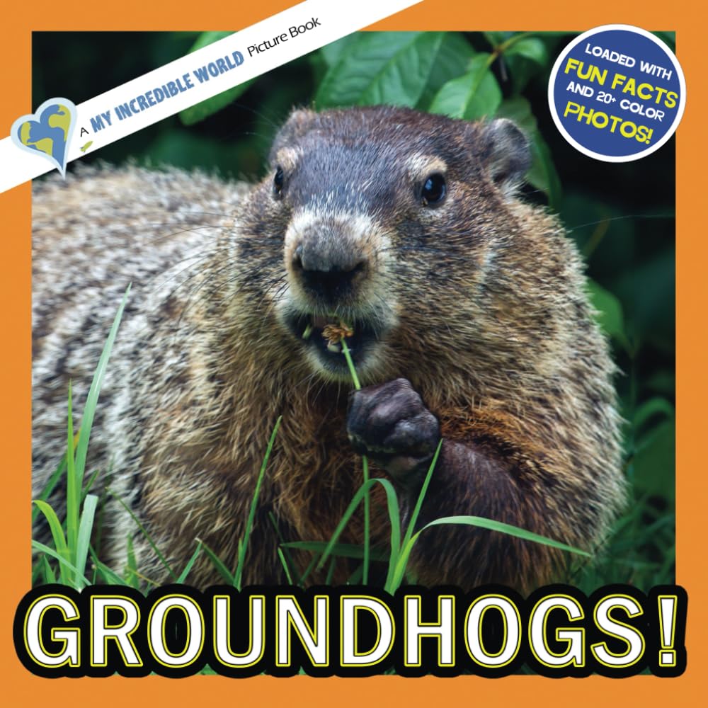 Groundhogs!: A My Incredible World Picture Book for Children (My Incredible World: Nature and Animal Picture Books for Children) - 1263