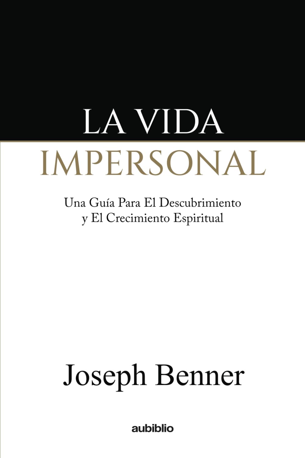 La vida impersonal: Una guía para el autodescubrimiento y el crecimiento espiritual (Spanish Edition) - 6842