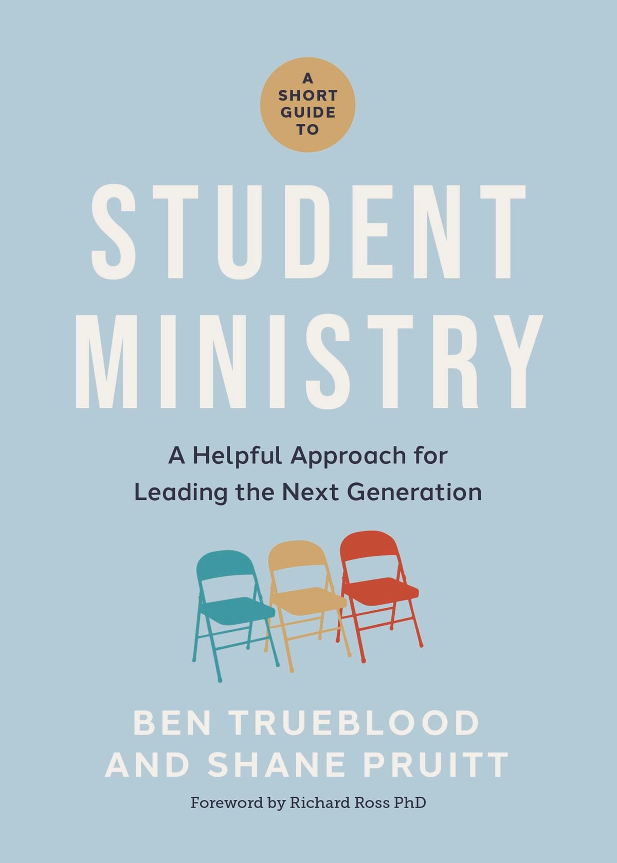A Short Guide to Student Ministry: A Helpful Approach for Leading the Next Generation