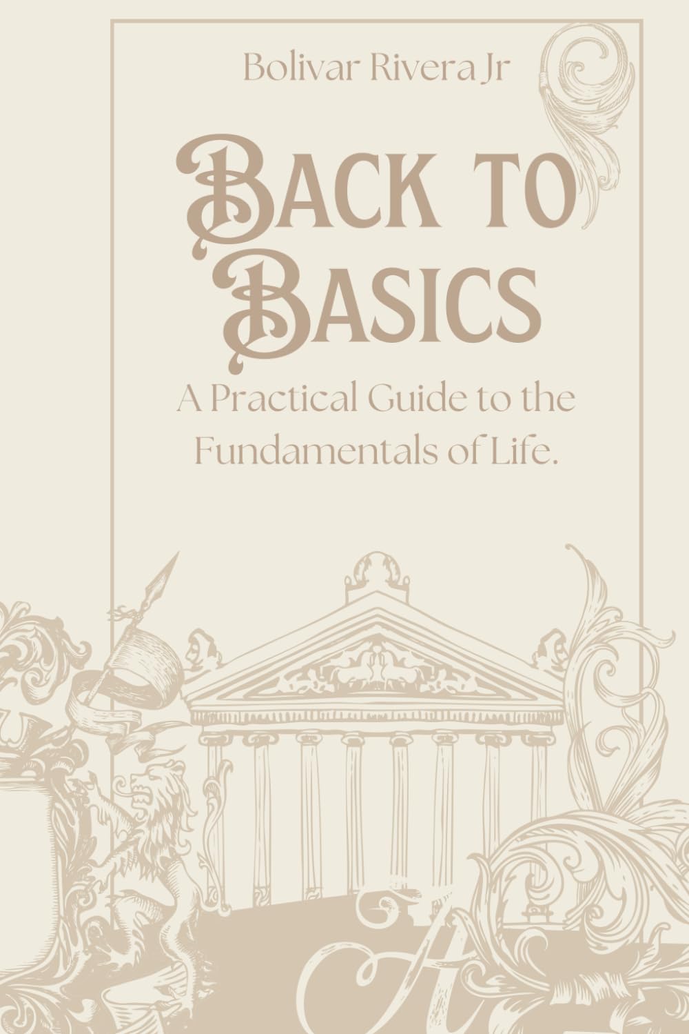 Back to Basics: A Practical Guide to the Fundamentals of Life