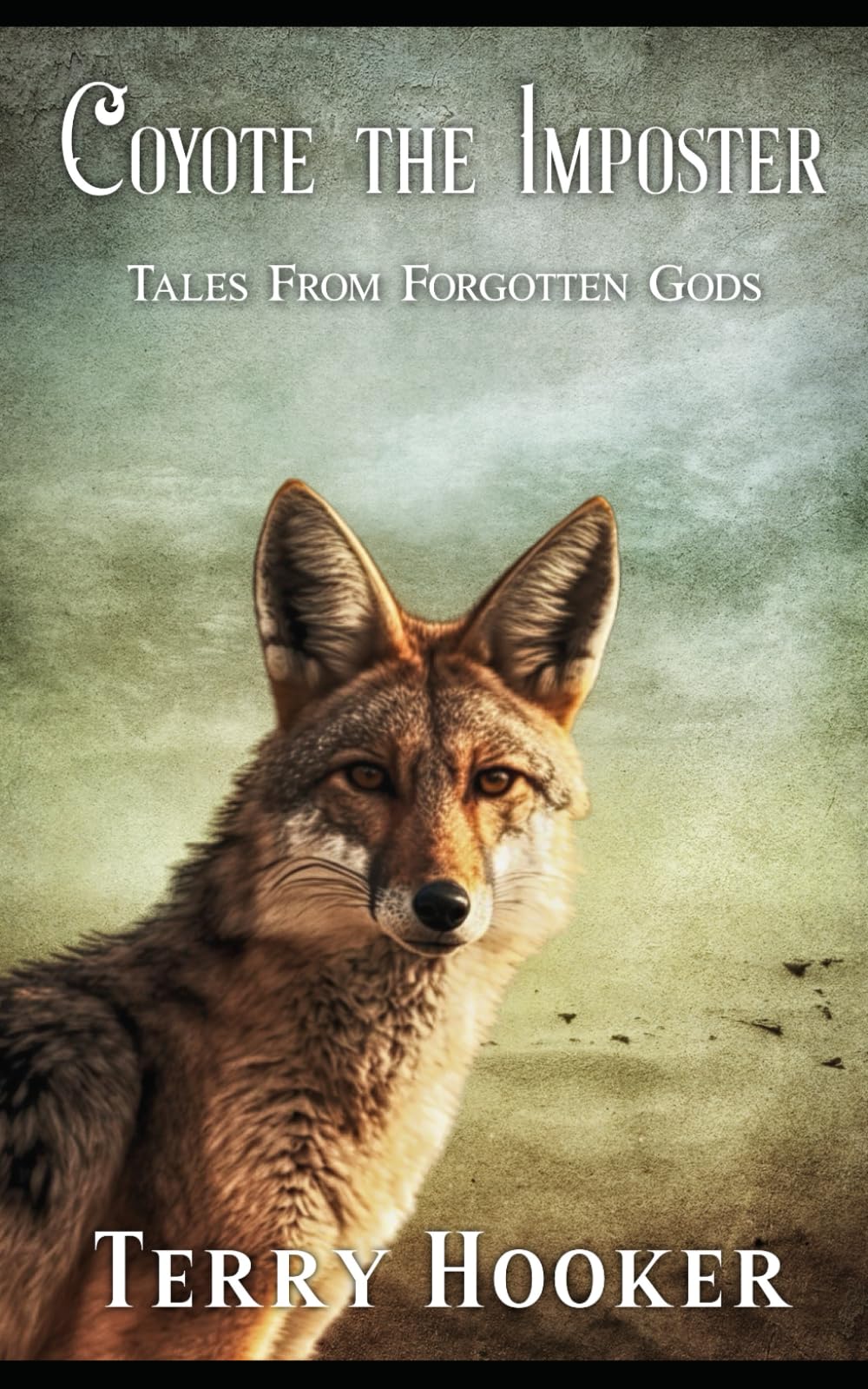 Coyote The Imposter (Tales From Forgotten Gods)