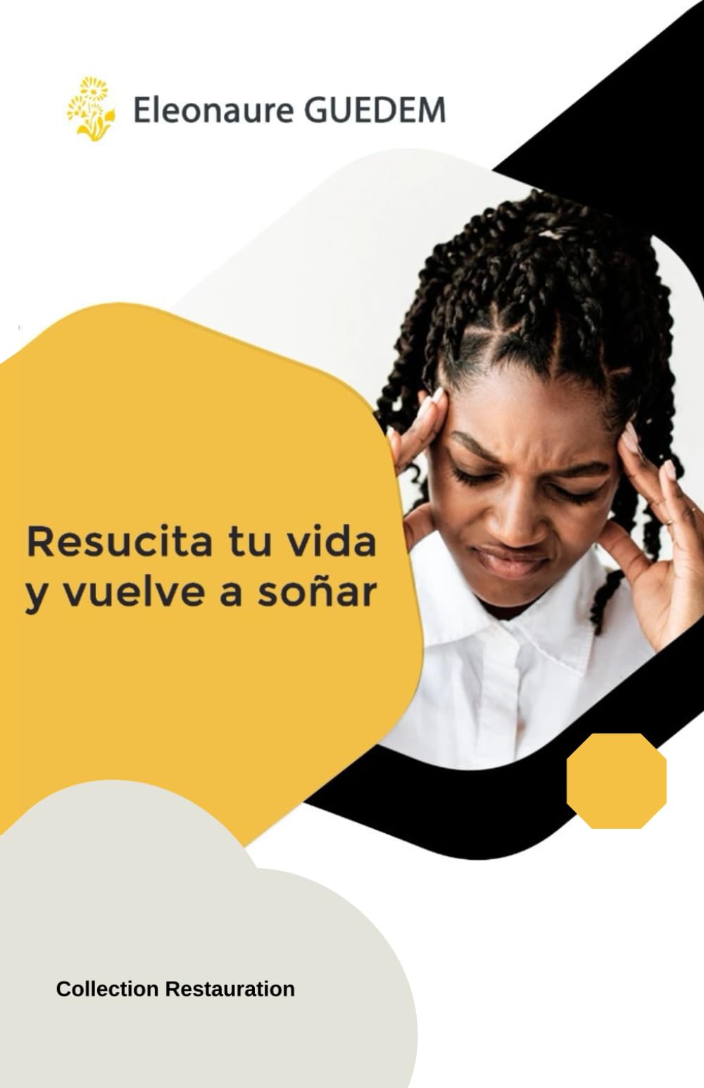 RESUCITA TU VIDA Y VUELVE A SOÑAR: Comprender, prevenir y sanar los traumas de la violencia de género (Spanish Edition)