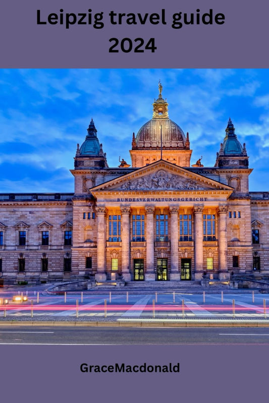 Leipzig travel guide 2024: "Leipzig Unveiled: Dive into Germany's Cultural Heart, Where History, Arts, and Music Harmonize in 2024." - 5111