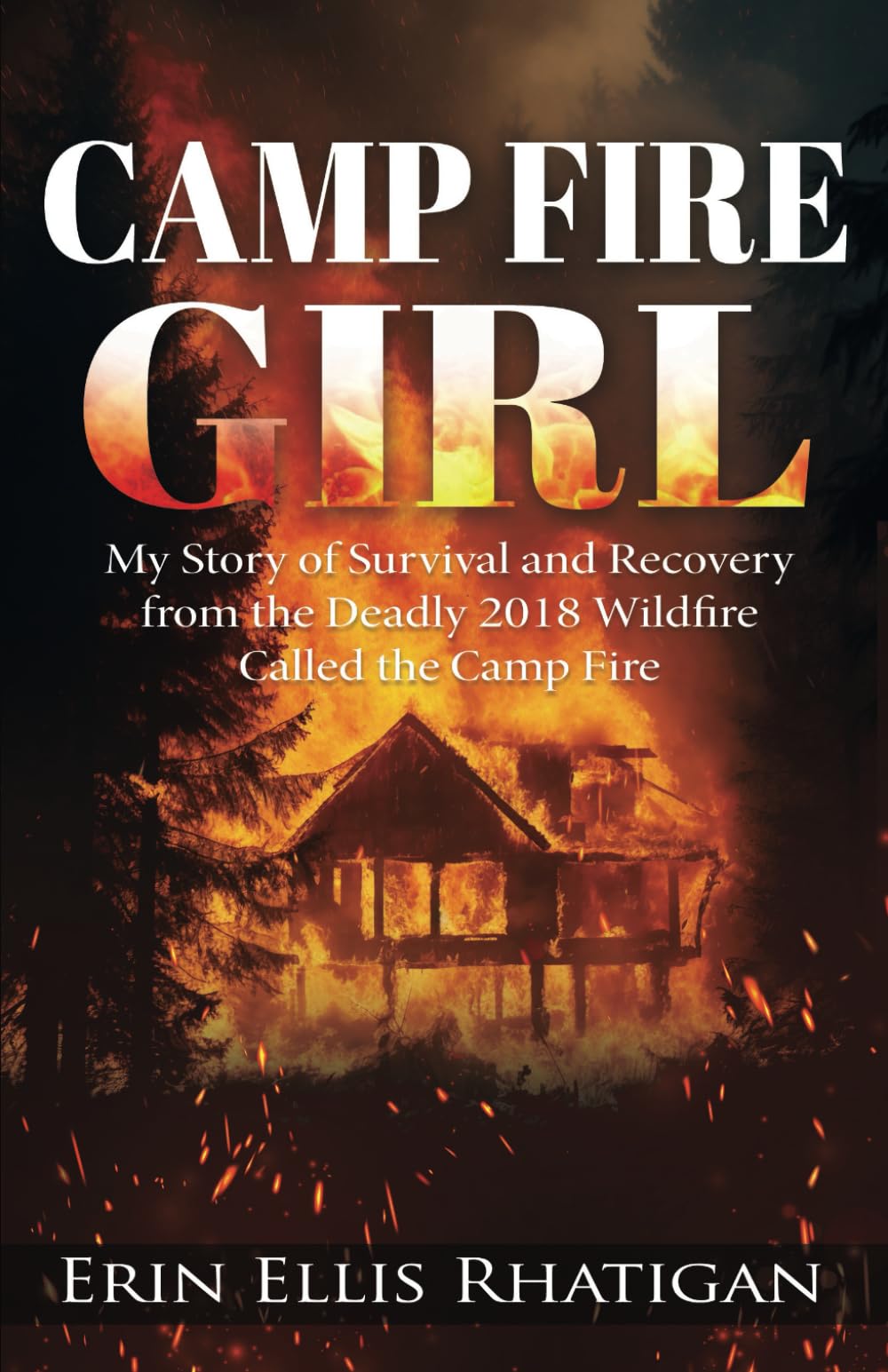 Camp Fire Girl: My Story of Survival and Recovery from the Deadly 2018 Wildfire Called the Camp Fire - 4727