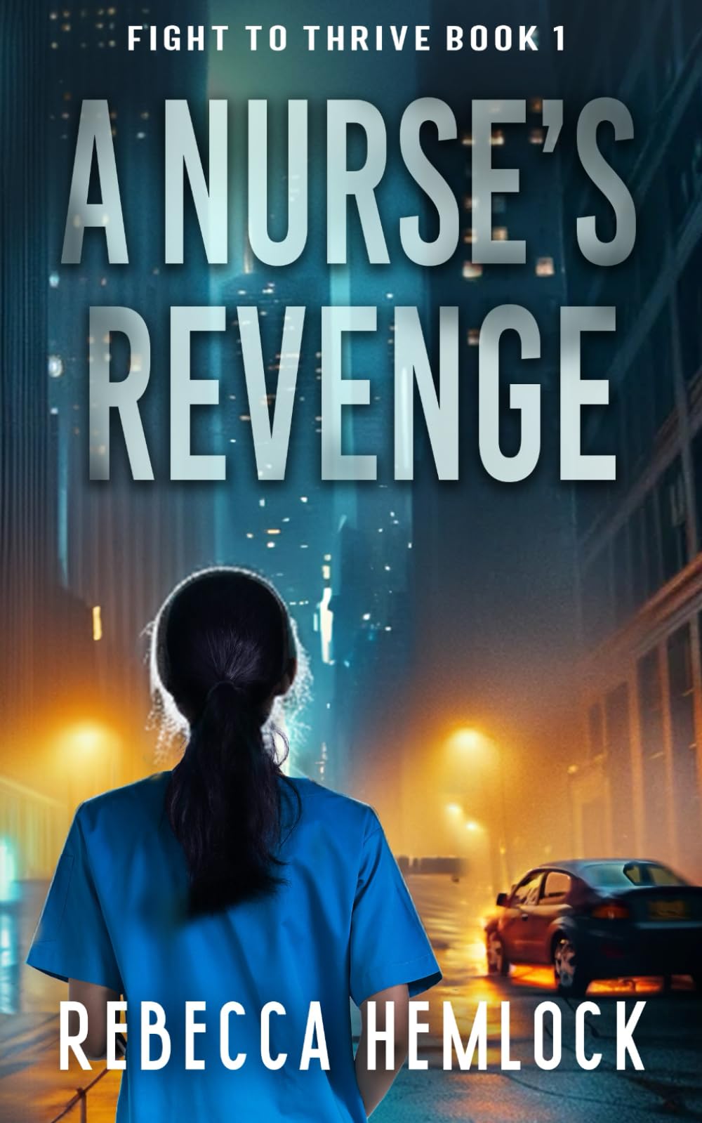 A Nurse's Revenge: Fight to Thrive Book 1