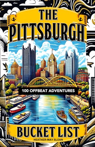 The Pittsburgh Bucket List: 100 Offbeat Adventures - 580