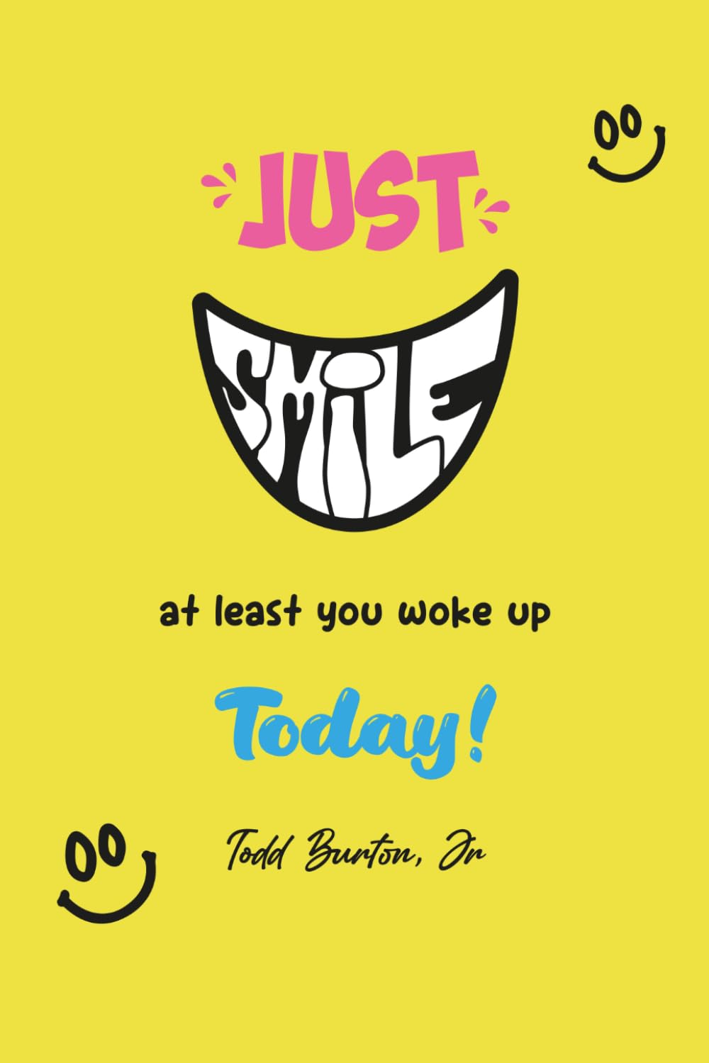 Just SMILE at least you woke up today! - 9246