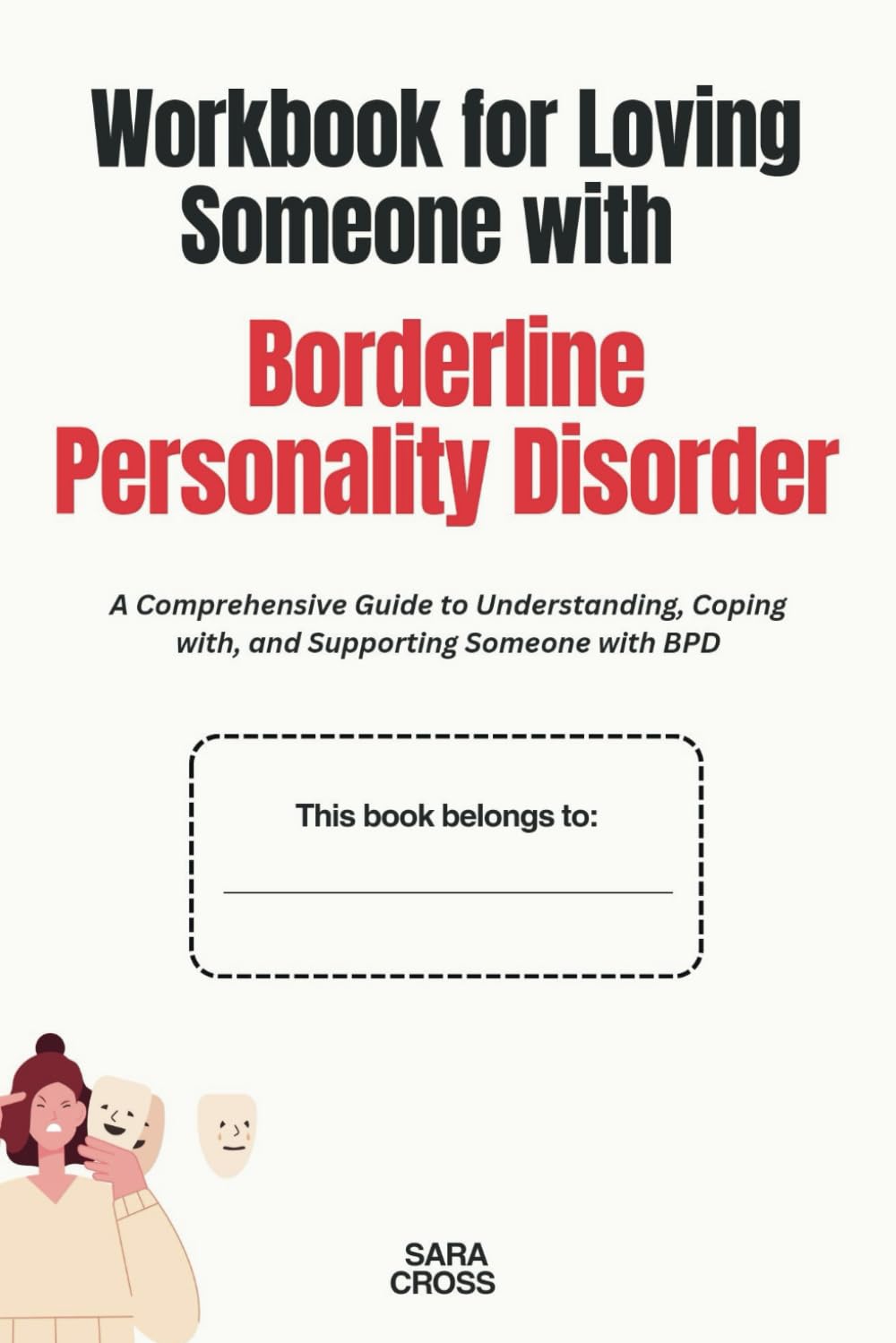 Workbook for Loving Someone with Borderline Personality Disorder: A Comprehensive Guide to Understanding, Coping with, and Supporting Someone with BPD (Mental Health and Personality Explorations) - 1962