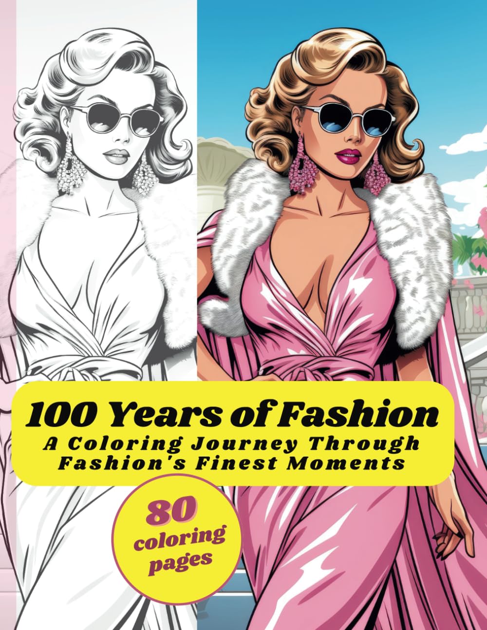 100 Years of Fashion Coloring Book: Century of Chic: A Coloring Journey Through Fashion's Finest Moments