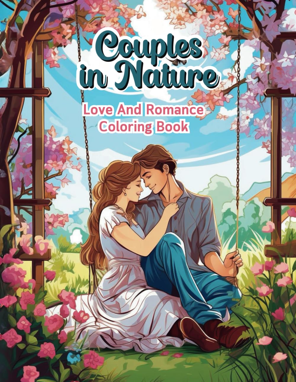 Couples In Nature Love And Romance Coloring Books: Valentine's Day-Themed, Romantic Scenes Activity Books For Adults, Gifts For Friends Wife and Husband. - 1071