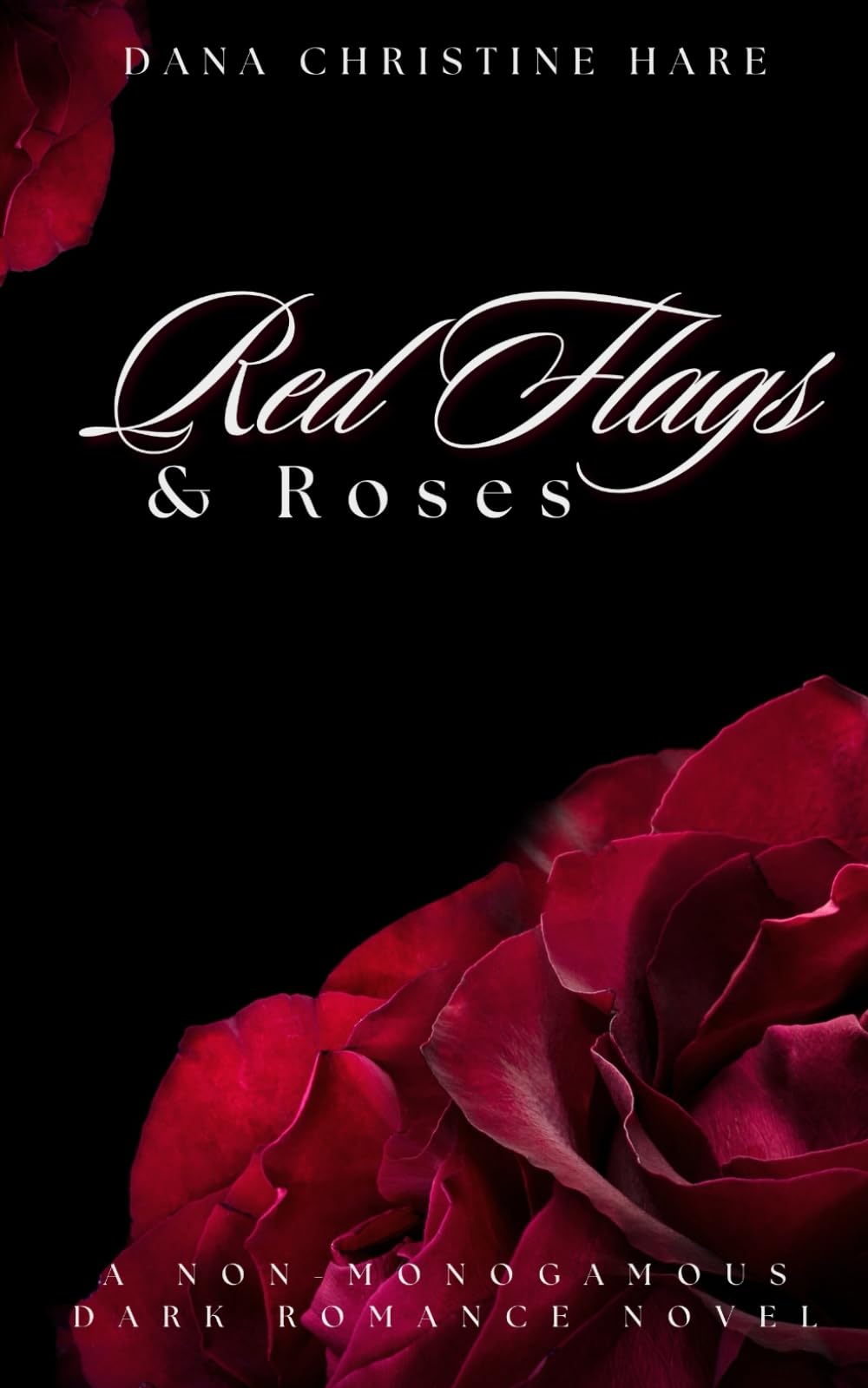 Red Flags & Roses: A Non-Monogamous Dark Romance Novel
