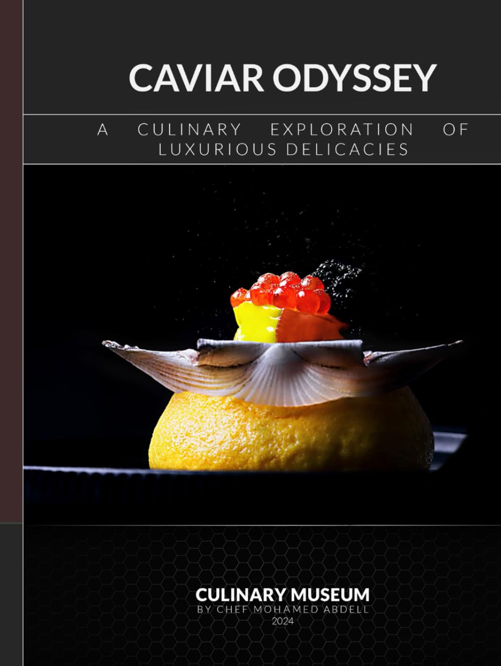CAVIAR ODYSSEY: A CULINARY EXPLORATION OF LUXURIOUS DELICACIES: CULINARY MUSEUM BY CHEF MOHAMED ABDELL - 1801