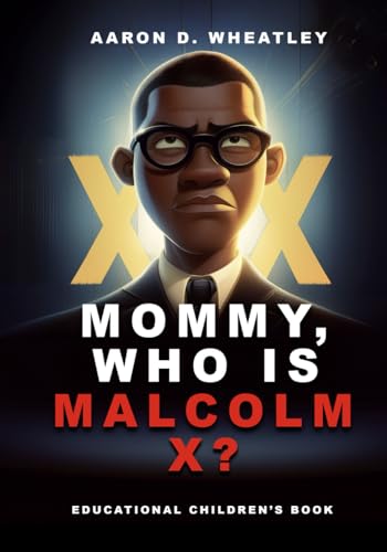 Mommy, Who Is Malcolm X? (Trailblazers of Freedom: Stories of Courage and Hope - African American History) - 5491
