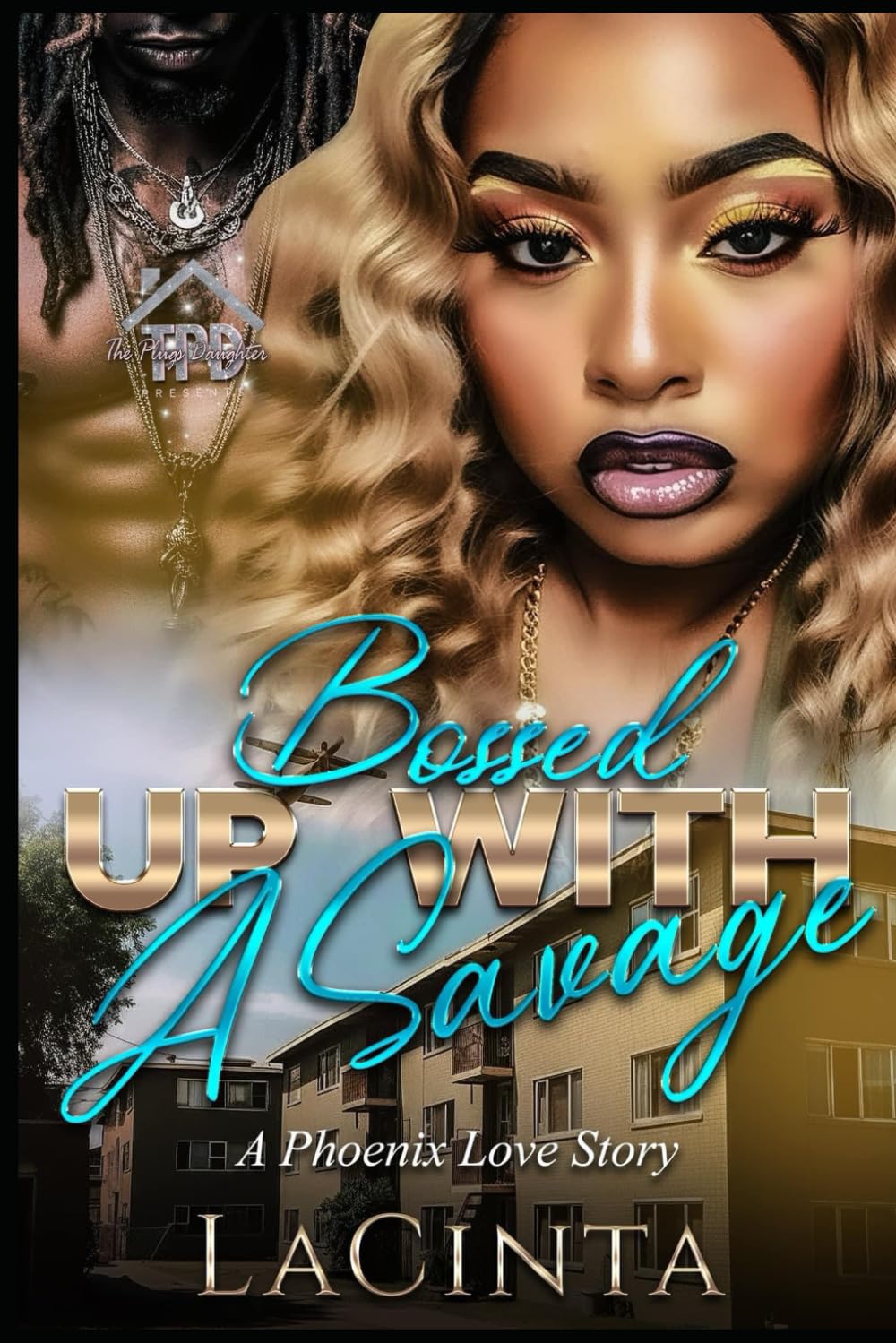 BOSSED UP WITH A SAVAGE: A Phoenix Love Story