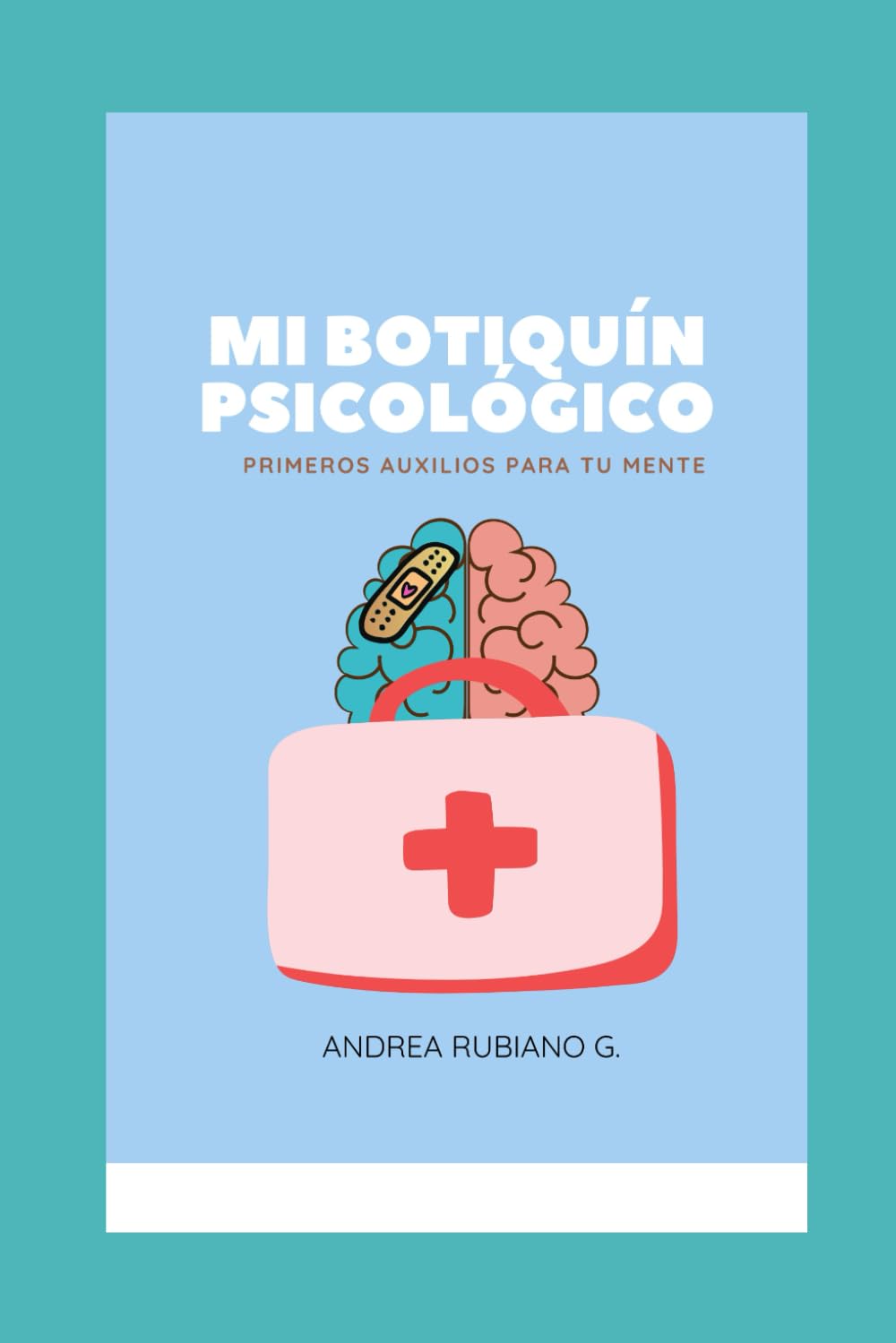Mi Botiquín Psicológico: Primeros auxilios para tu mente (Spanish Edition) - 7261