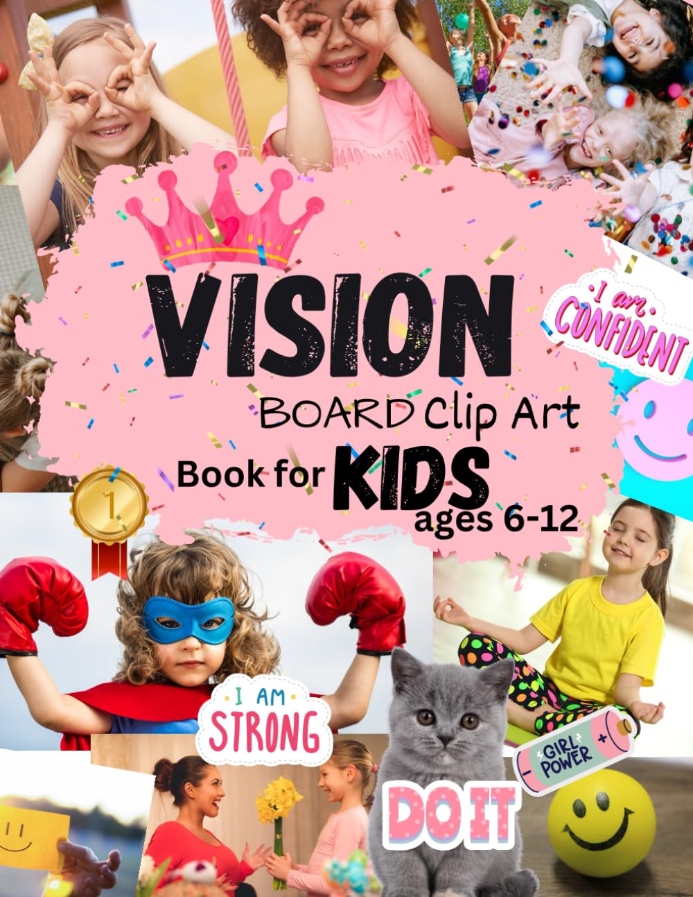 Vision Board Clip Art Book for Kids ages 6-12: Powerful Images Special designed for Girls to Manifest Life Aspects in All Categories Visualizing Children Life Dreams &Goals - 8972