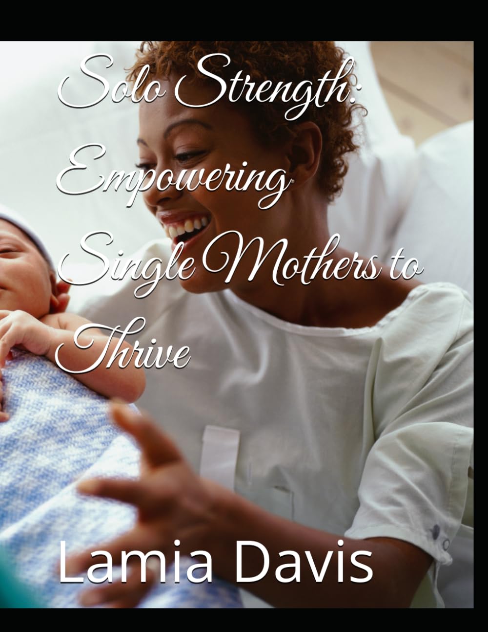 Solo Strength: Empowering Single Mothers to Thrive