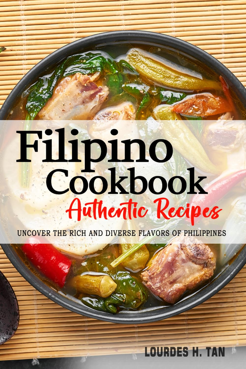 Filipino Cookbook - Uncover the Rich and Diverse Flavors of Philippines: The Collection of 200 Traditional and Authentic Filipino Recipes Passed Down From Generations. - 5231
