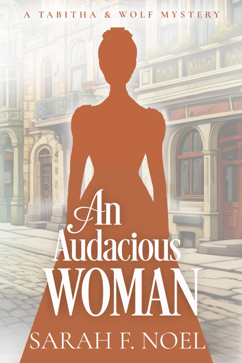 An Audacious Woman: A Historical Romance Mystery (Tabitha & Wolf Historical Mystery Series)