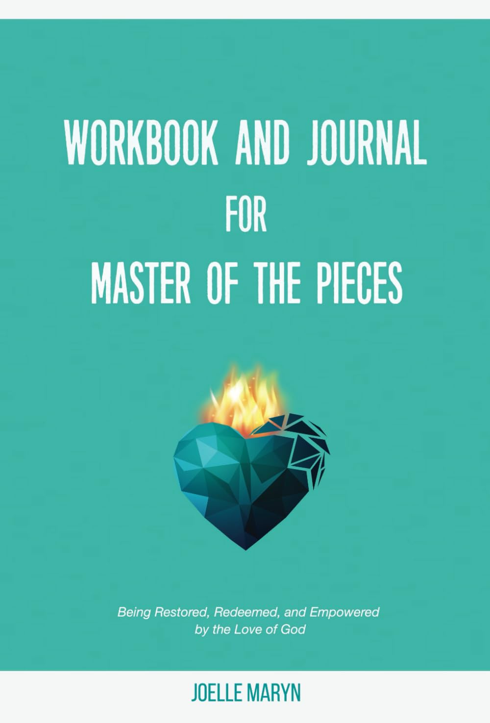 WORKBOOK AND JOURNAL FOR MASTER OF THE PIECES: Being Restored, Redeemed, and Empowered by the Love of God - 8380