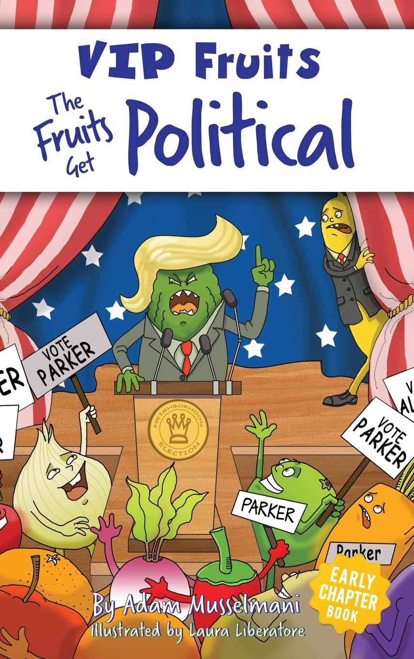 The Fruits Get Political: A Hilarious Middle Grade Chapter Book for Kids Ages 8-12 (VIP Fruits)
