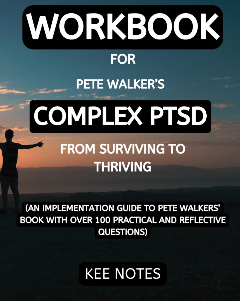 Workbook For Complex PTSD: (An Implementation Guide to Pete Walkers’ Book with Over 100 Practical and Reflective Questions): A Guide and Map for ... Childhood Trauma (Happiness and Wellbeing) - 2408