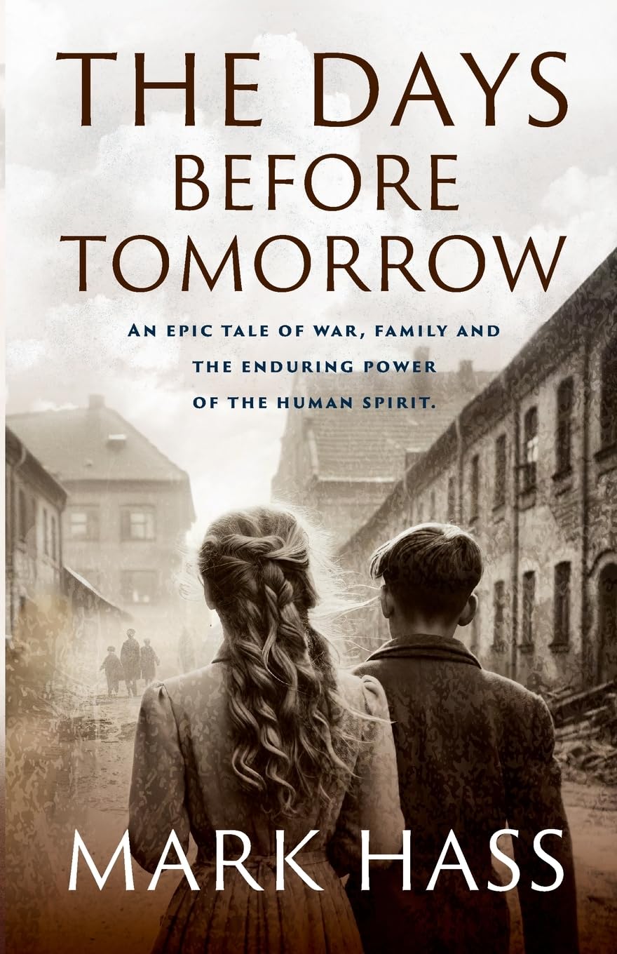 The Days Before Tomorrow: An epic tale of war, family and the enduring power of the human spirit