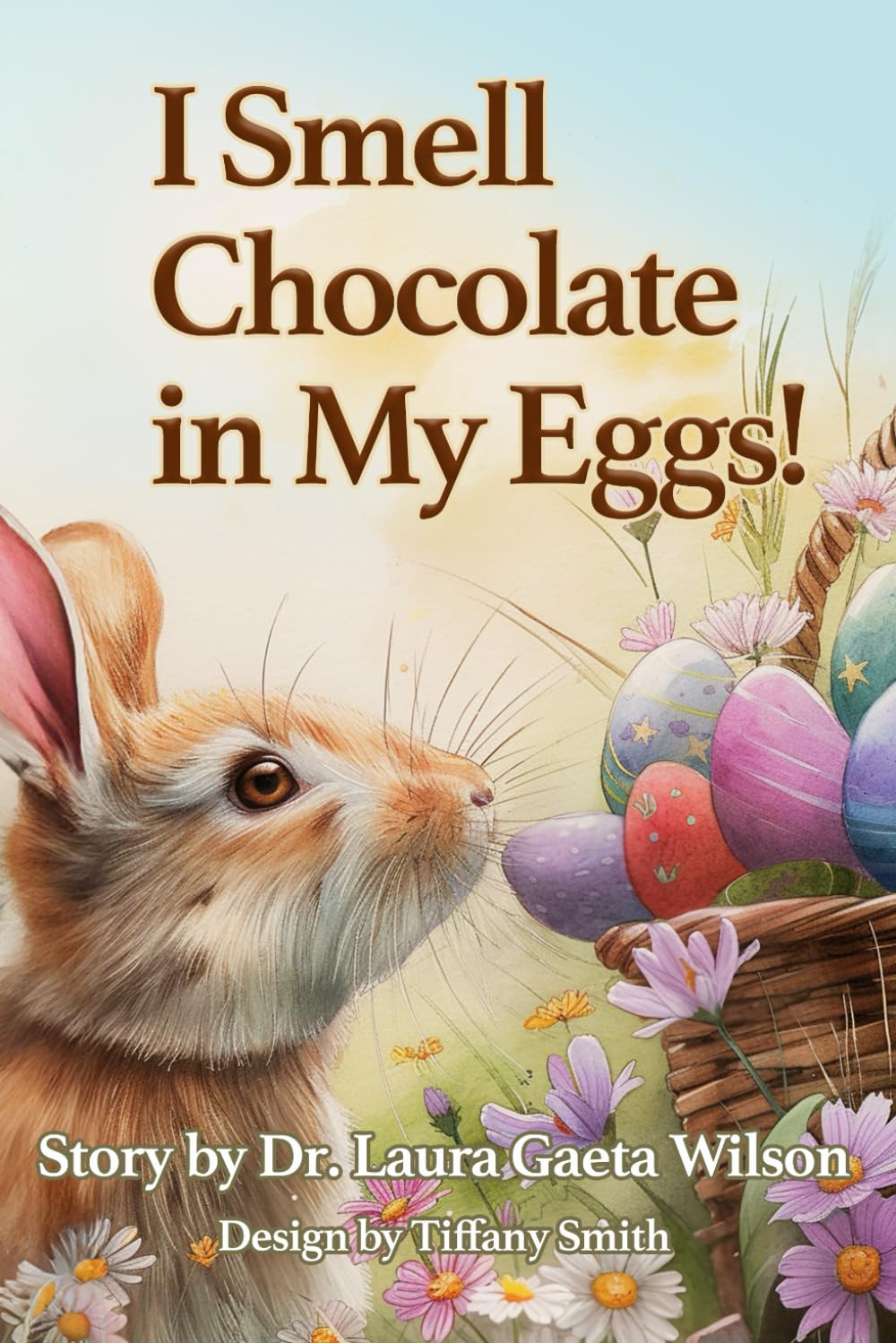 I Smell Chocolate in My Eggs: Springtime Magic is in the Air!