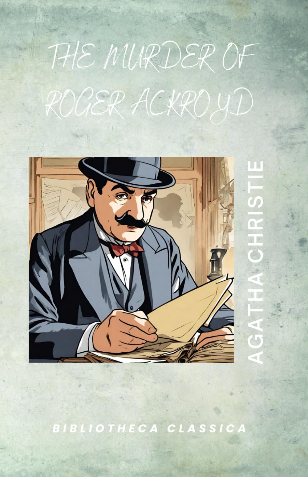 THE MURDER OF ROGER ACKROYD: Hercule Poirot #3, BIBLIOTHECA CLASSICA - 4373