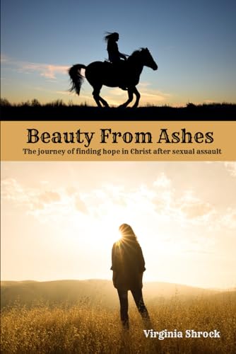 Beauty From Ashes: The journey of finding hope in Christ after sexual assault - 1468