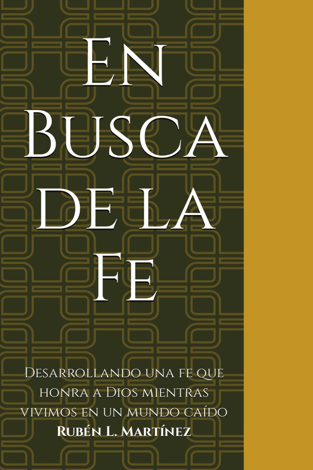 En Busca de la Fe: Desarrollando una fe que honre a Dios mientras vivimos en un mundo caído (Spanish Edition) - 9194